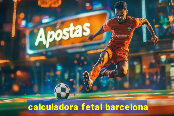 calculadora fetal barcelona